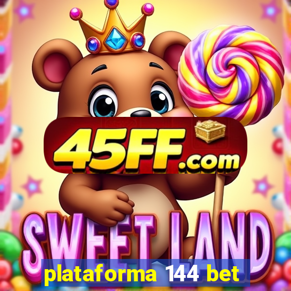 plataforma 144 bet